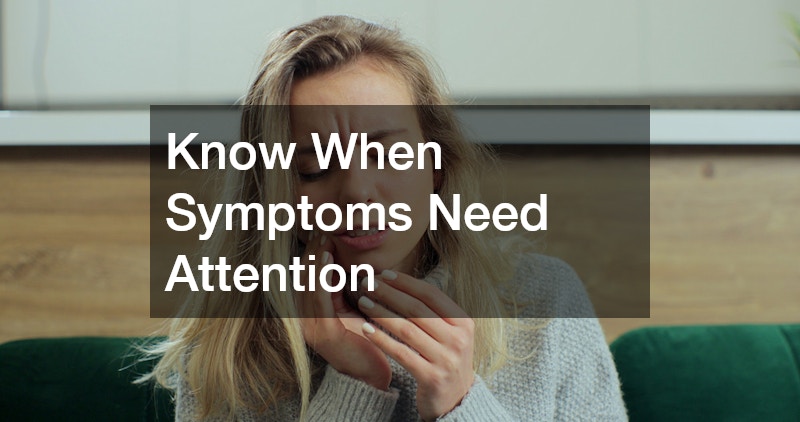 Know When Symptoms Need Attention
