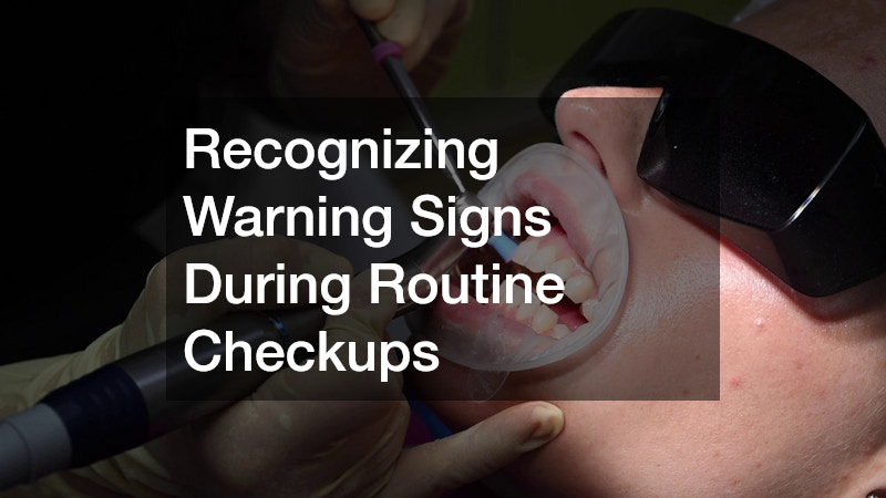 Recognizing Warning Signs During Routine Checkups
