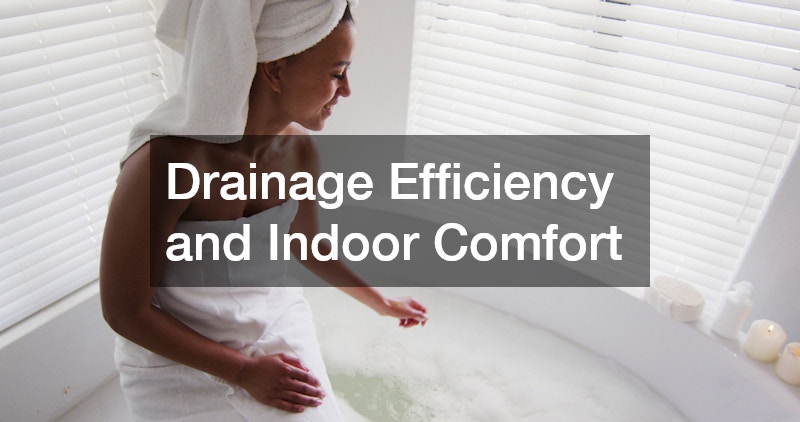 Drainage Efficiency and Indoor Comfort