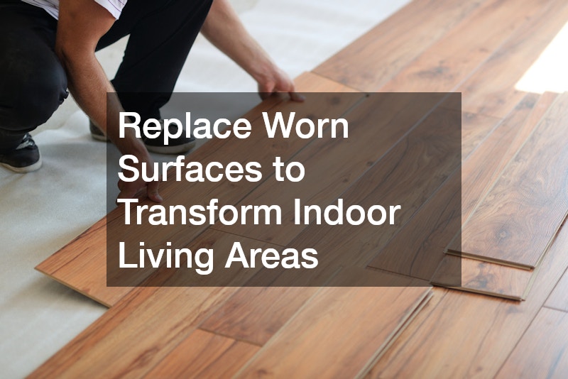 Replace Worn Surfaces to Transform Indoor Living Areas