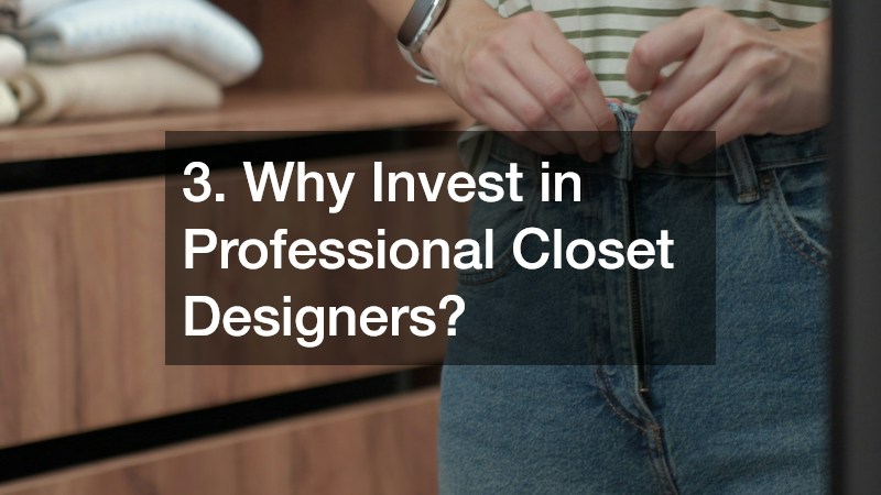 3. Why Invest in Professional Closet Designers?