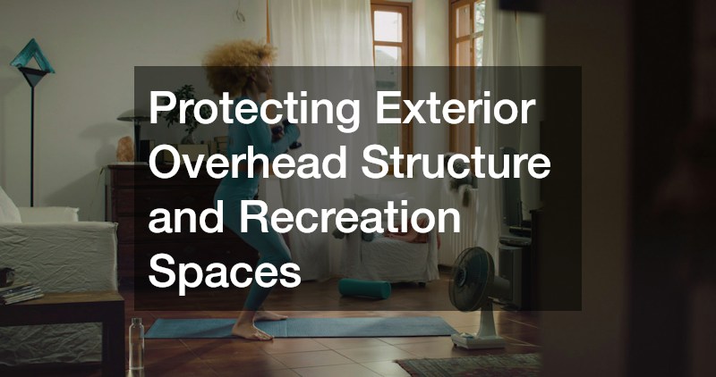 Protecting Exterior Overhead Structure and Recreation Spaces