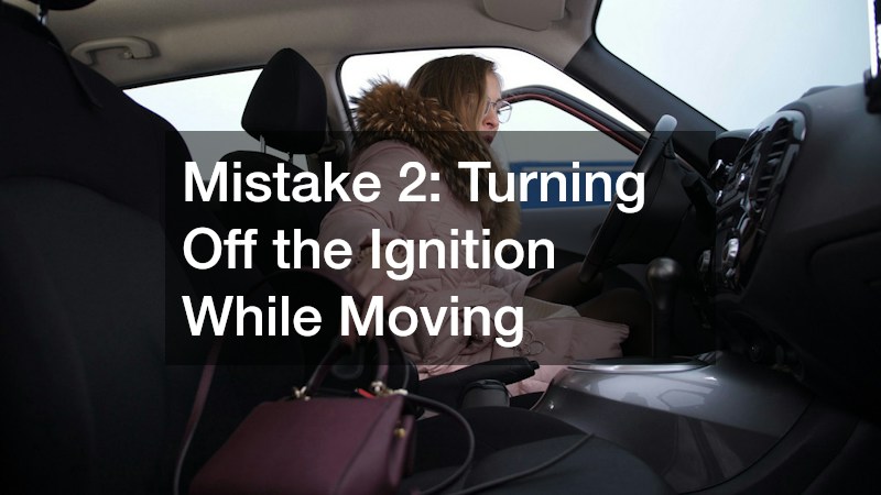 Mistake 2: Turning Off the Ignition While Moving