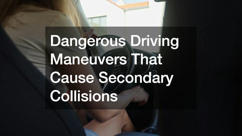 Dangerous Driving Maneuvers That Cause Secondary Collisions