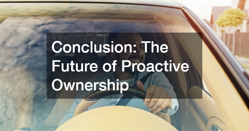 Conclusion: The Future of Proactive Ownership
