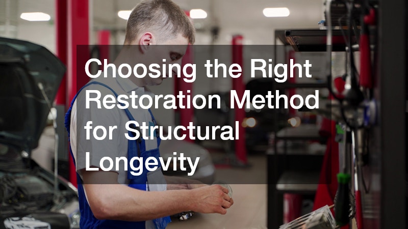 Choosing the Right Restoration Method for Structural Longevity