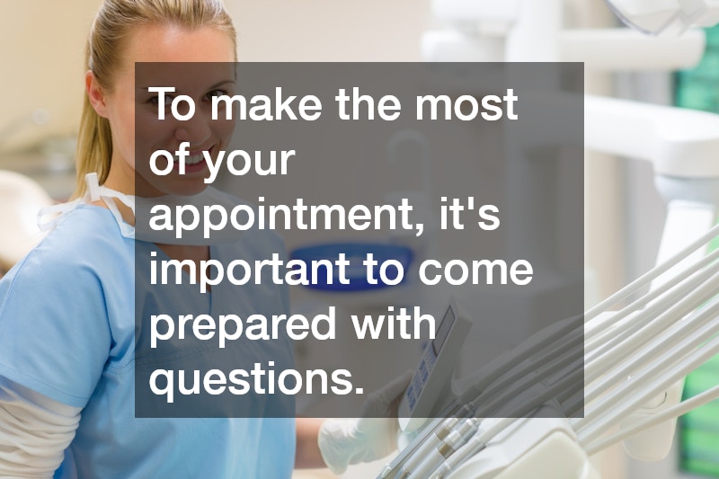 To make the most of your appointment, it
