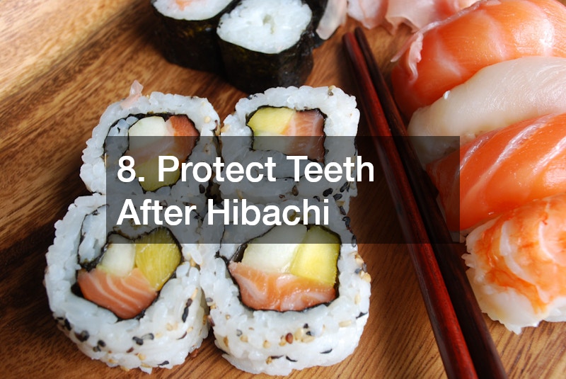 8. Protect Teeth After Hibachi