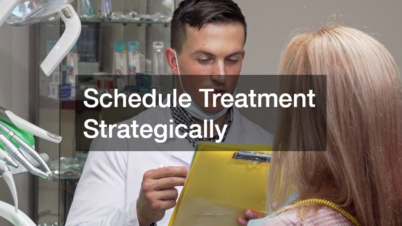 Schedule Treatment Strategically