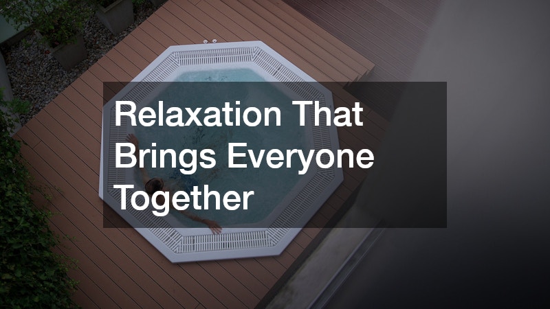 Relaxation That Brings Everyone Together