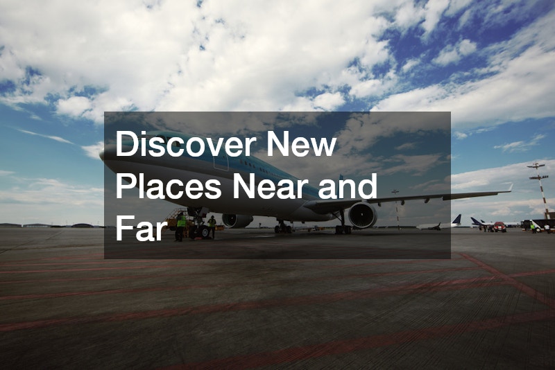 Discover New Places Near and Far