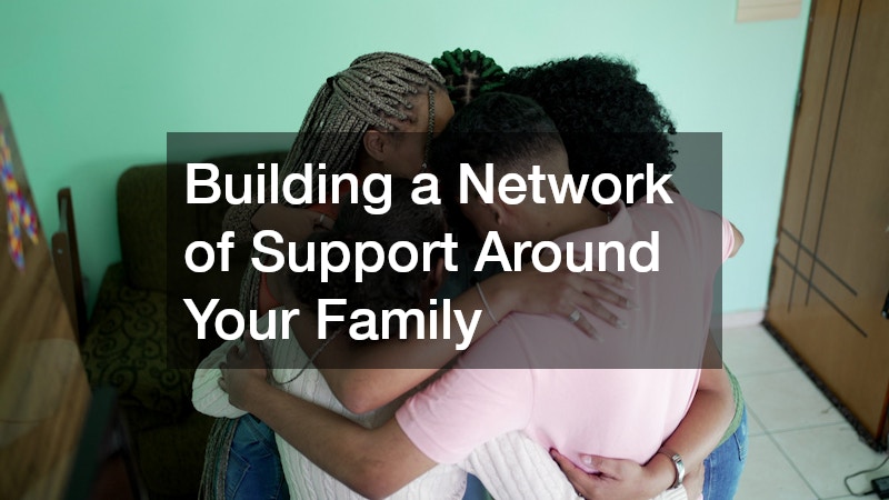 Building a Network of Support Around Your Family