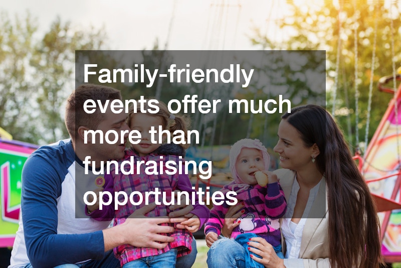 Family-friendly events offer much more than fundraising opportunities