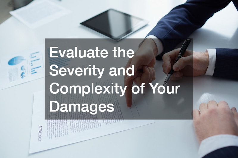 Evaluate the Severity and Complexity of Your Damages