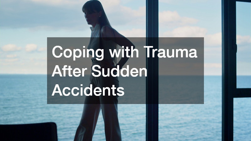 Coping with Trauma After Sudden Accidents
