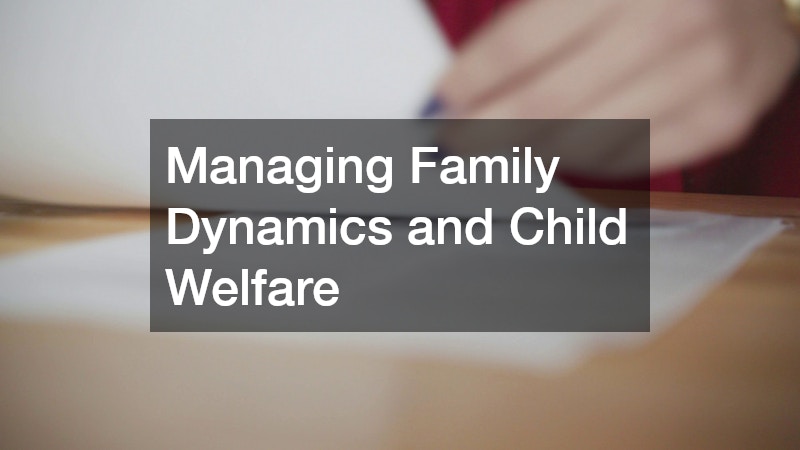 Managing Family Dynamics and Child Welfare
