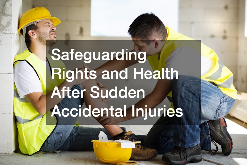 Safeguarding Rights and Health After Sudden Accidental Injuries