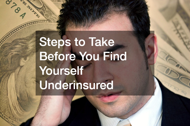 Steps to Take Before You Find Yourself Underinsured