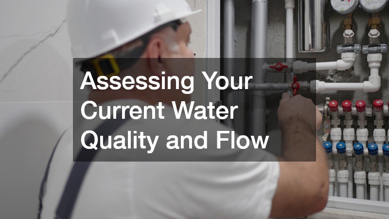 Assessing Your Current Water Quality and Flow