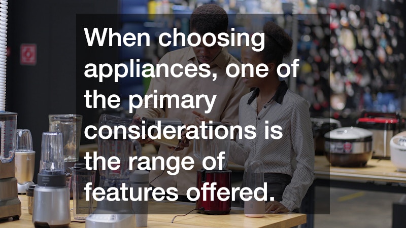 When choosing appliances, one of the primary considerations is the range of features offered.