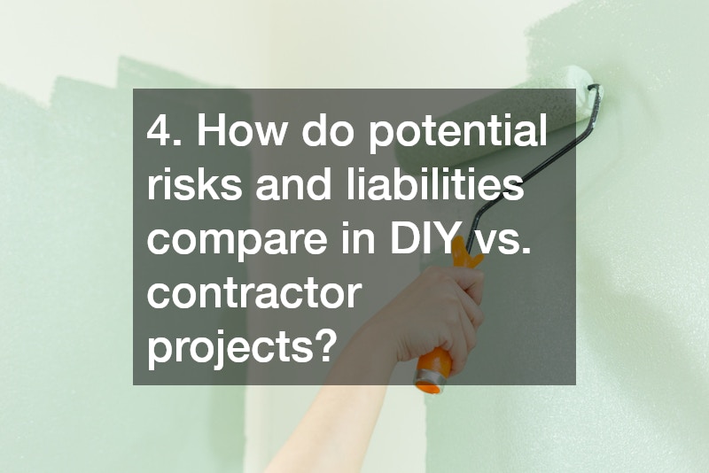 4. How do potential risks and liabilities compare in DIY vs. contractor projects?