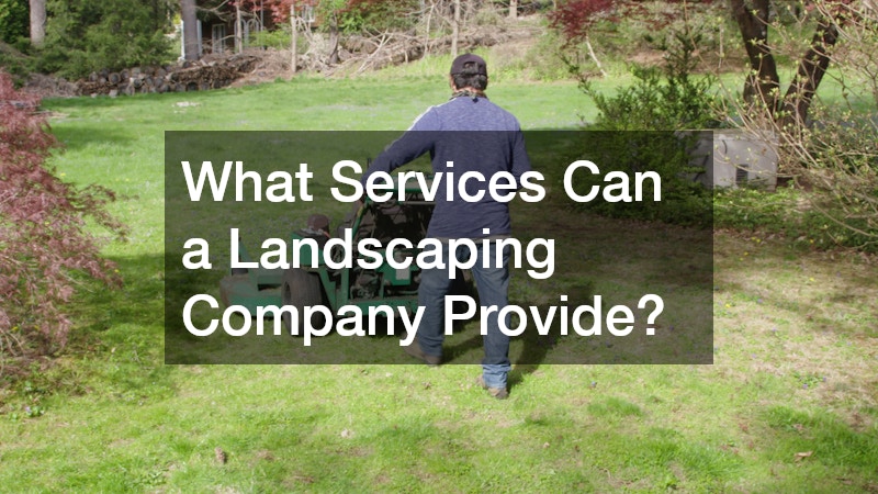 What Services Can a Landscaping Company Provide?