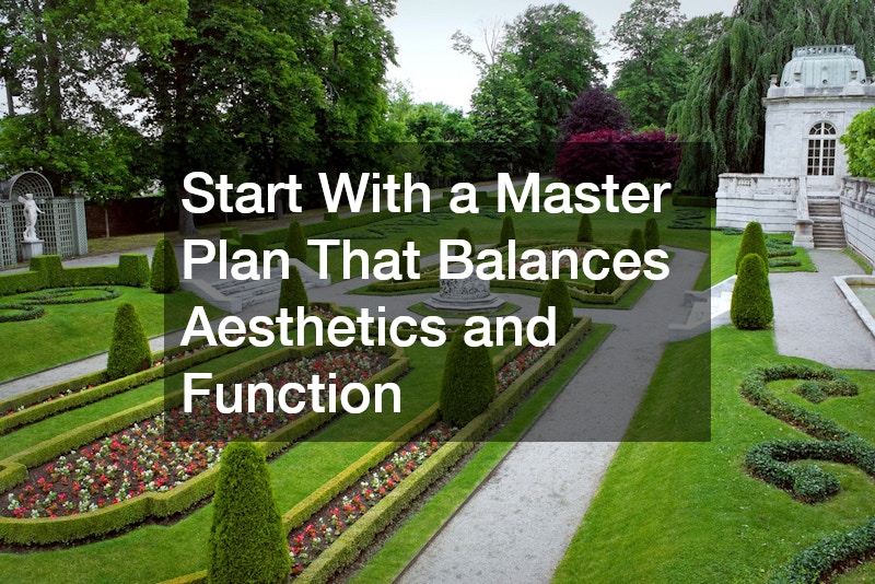 Start With a Master Plan That Balances Aesthetics and Function