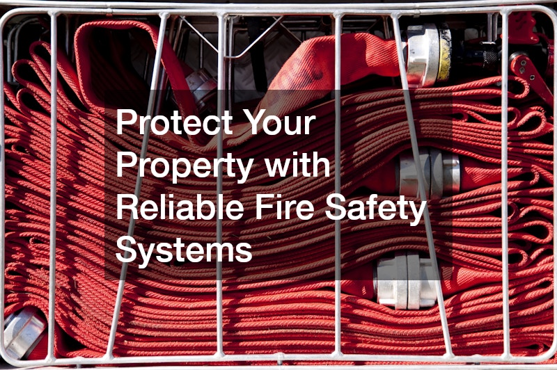 Protect Your Property with Reliable Fire Safety Systems