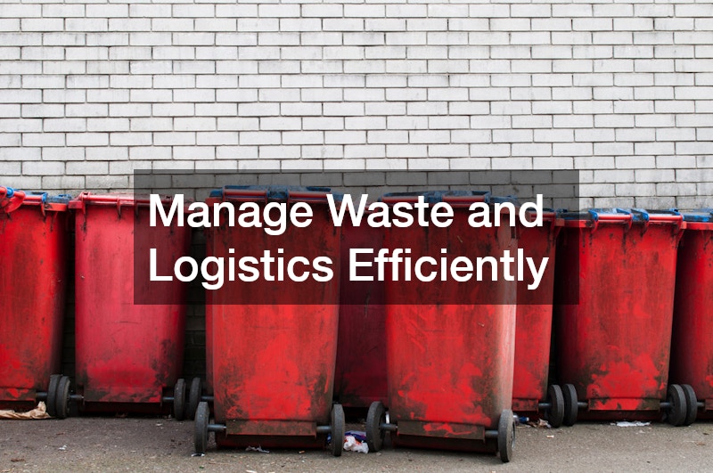 Manage Waste and Logistics Efficiently