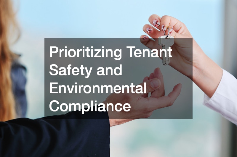 Prioritizing Tenant Safety and Environmental Compliance