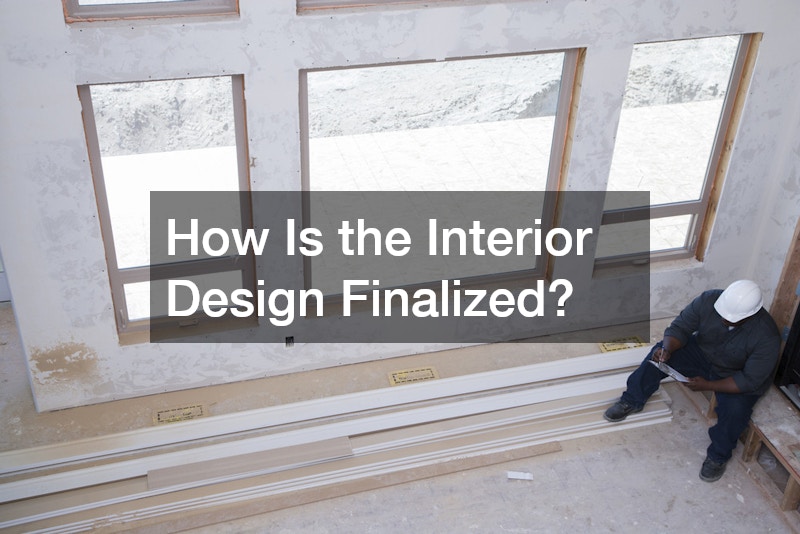 How Is the Interior Design Finalized?