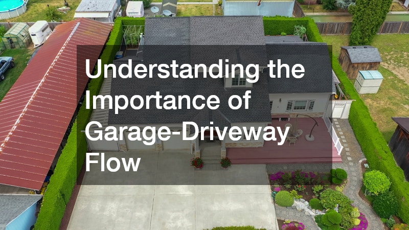 Understanding the Importance of Garage-Driveway Flow