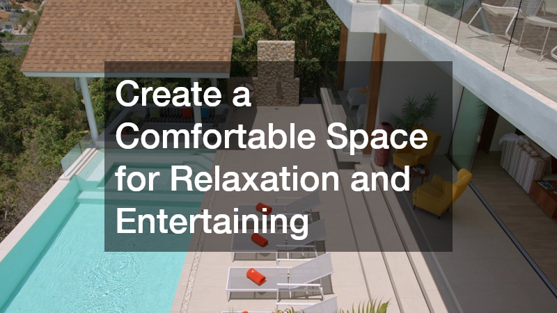 Create a Comfortable Space for Relaxation and Entertaining