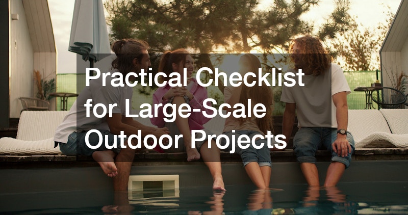 Practical Checklist for Large-Scale Outdoor Projects