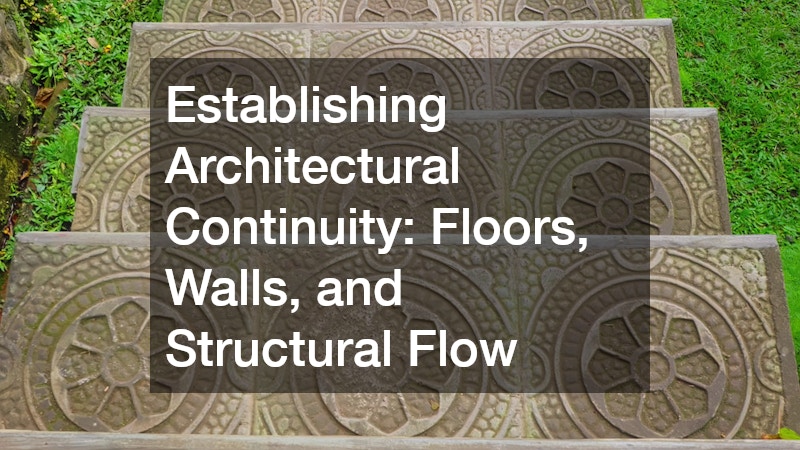 Establishing Architectural Continuity: Floors, Walls, and Structural Flow