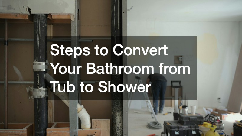Steps to Convert Your Bathroom from Tub to Shower