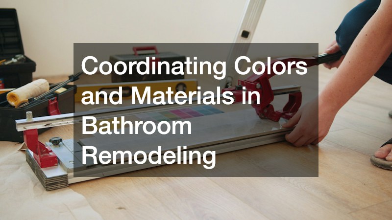 Coordinating Colors and Materials in Bathroom Remodeling