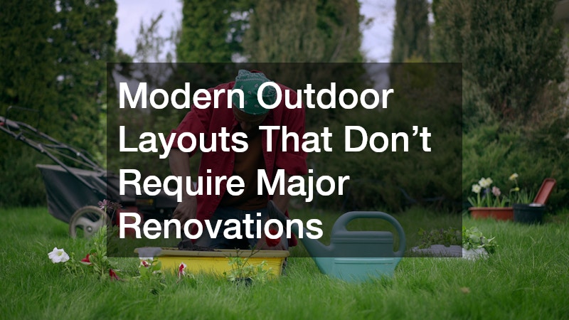 Modern Outdoor Layouts That Don’t Require Major Renovations