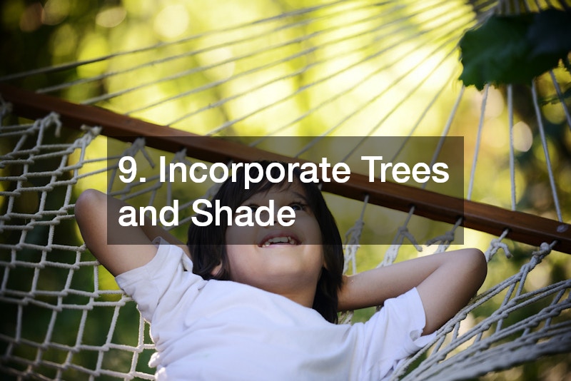 9. Incorporate Trees and Shade