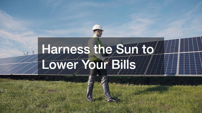Harness the Sun to Lower Your Bills