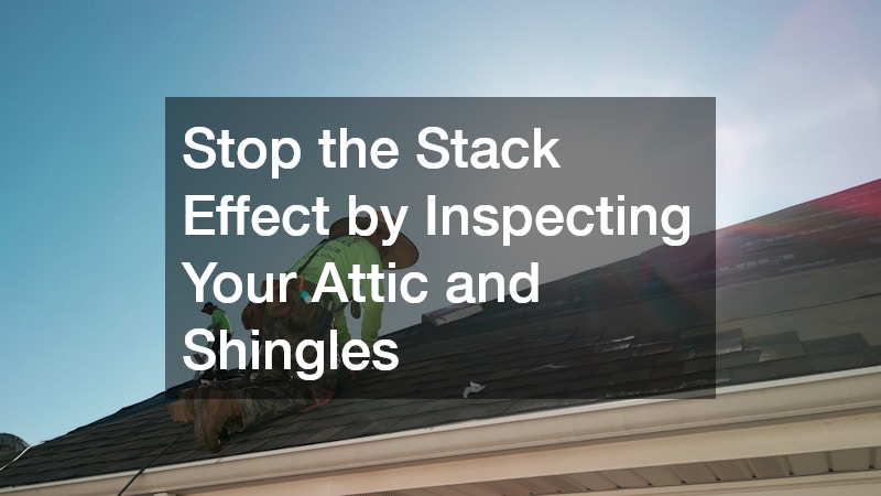 Stop the Stack Effect by Inspecting Your Attic and Shingles