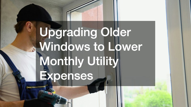 Upgrading Older Windows to Lower Monthly Utility Expenses