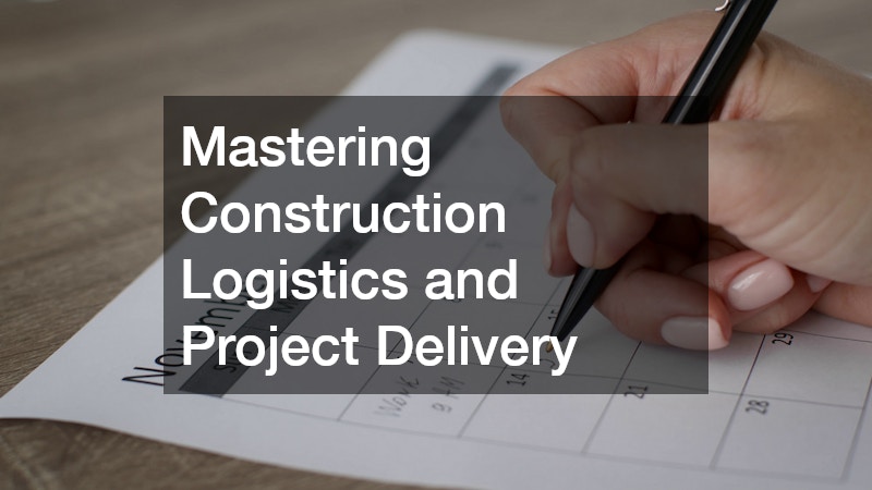 Mastering Construction Logistics and Project Delivery