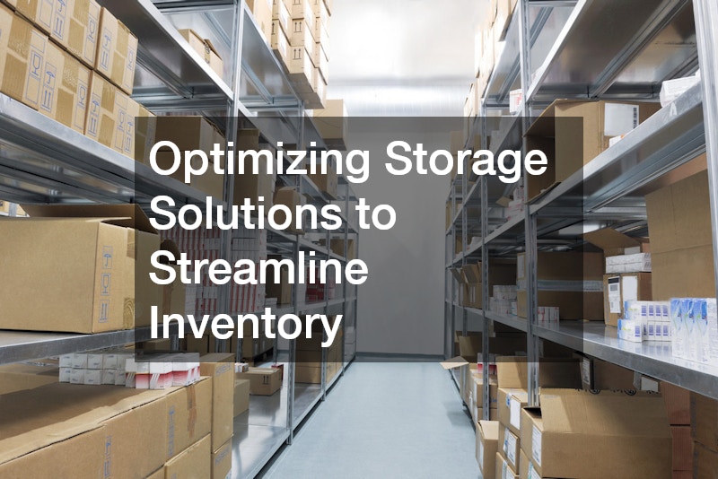Optimizing Storage Solutions to Streamline Inventory