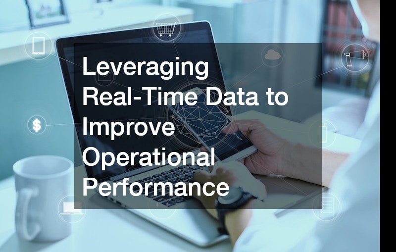 Leveraging Real-Time Data to Improve Operational Performance