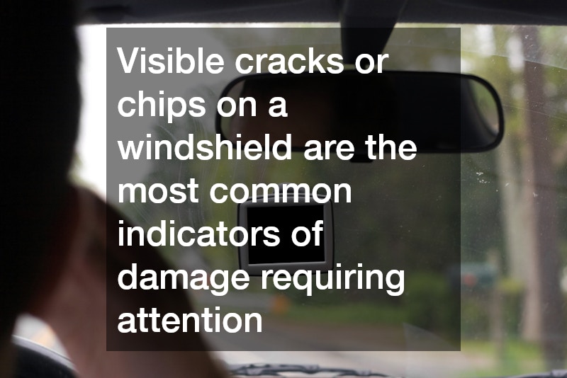 Visible cracks or chips on a windshield are the most common indicators of damage requiring attention