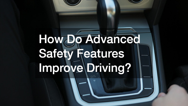 How Do Advanced Safety Features Improve Driving?