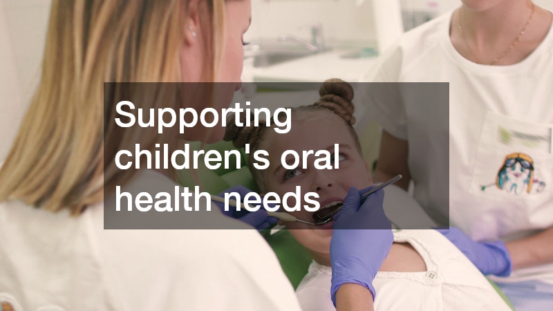 Supporting children’s oral health needs