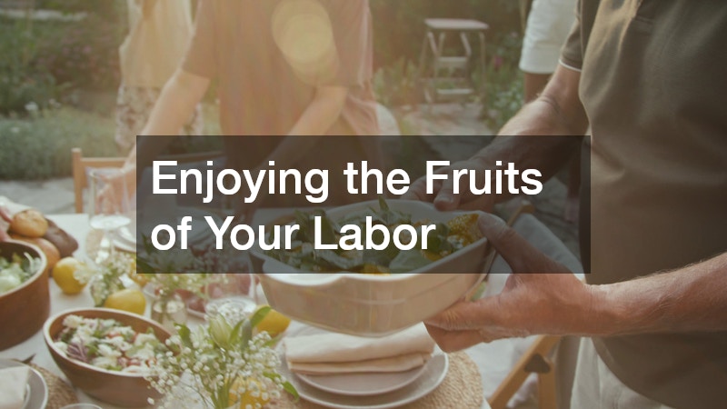 Enjoying the Fruits of Your Labor
