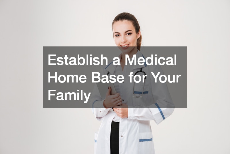 Establish a Medical Home Base for Your Family